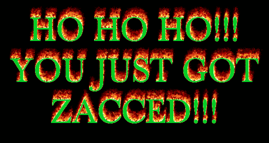 HOHOHOHO GET ZACCED!!!!
